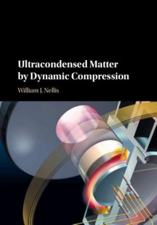 Könyv Ultracondensed Matter by Dynamic Compression William Nellis