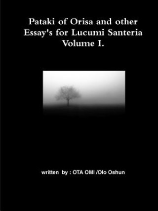 Kniha Pataki of Orisa and Other Essay's for Lucumi Santeria OTA OMI OLO oshun