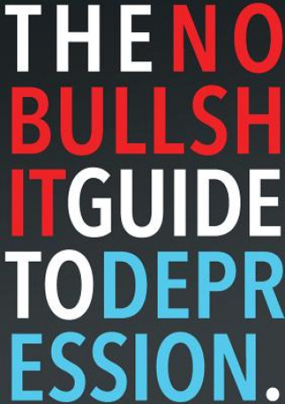 Knjiga No-Bullshit Guide to Depression Steven Skoczen