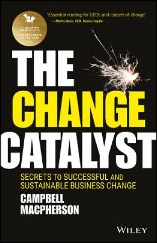 Kniha Change Catalyst - Secrets to Successful and Sustainable Business Change C. MacPherson