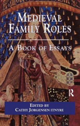 Kniha Medieval Family Roles Cathy Jorgensen Itnyre