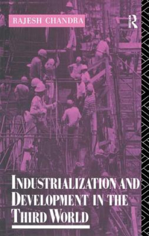 Kniha Industrialization and Development in the Third World CHANDRA