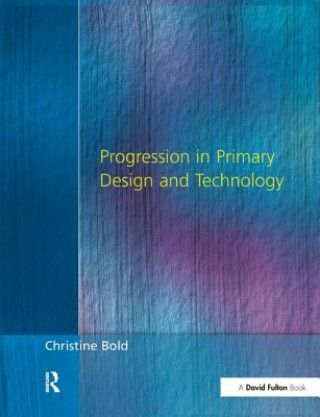 Книга Progression in Primary Design and Technology BOLD
