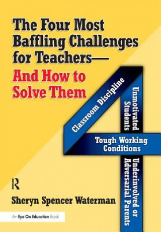 Kniha Four Most Baffling Challenges for Teachers and How to Solve Them, The SPENCER WATERMAN