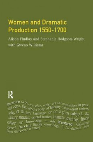 Livre Women and Dramatic Production 1550 - 1700 FINDLAY