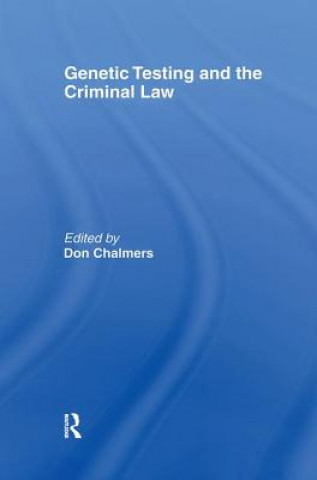 Kniha Genetic Testing and the Criminal Law CHALMERS