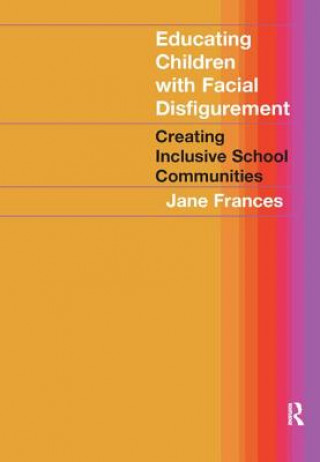 Kniha Educating Children with Facial Disfigurement FRANCES