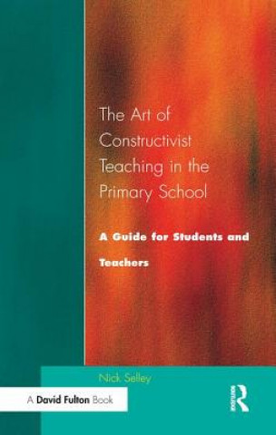 Könyv Art of Constructivist Teaching in the Primary School SELLEY