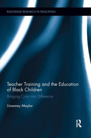 Kniha Teacher Training and the Education of Black Children Uvanney (University of Bedfordshire Maylor