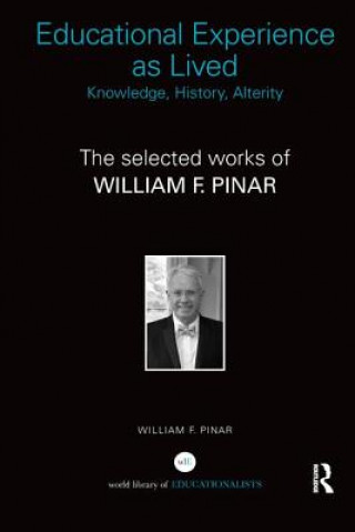 Kniha Educational Experience as Lived: Knowledge, History, Alterity PINAR