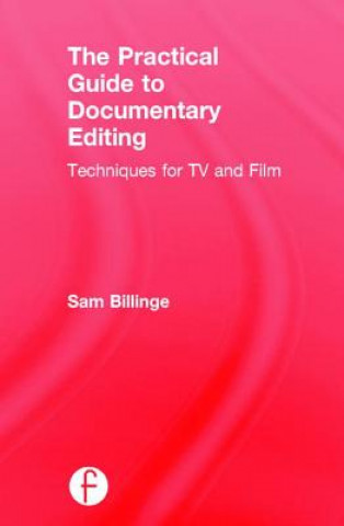 Książka Practical Guide to Documentary Editing Sam Billinge