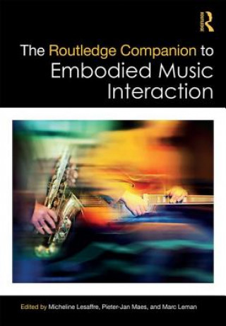 Knjiga Routledge Companion to Embodied Music Interaction Marc Leman