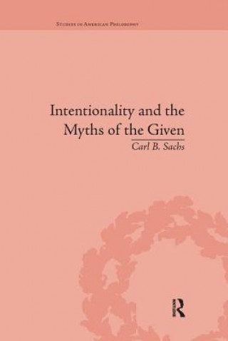 Knjiga Intentionality and the Myths of the Given Carl B. Sachs