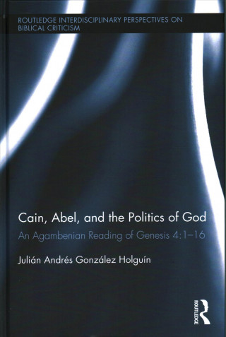 Kniha Cain, Abel, and the Politics of God Julian Andres Gonzalez Holguin