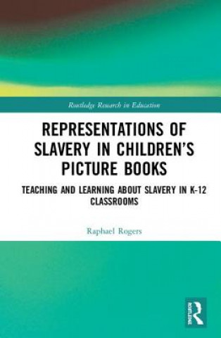 Kniha Representations of Slavery in Children's Picture Books Raphael Rogers