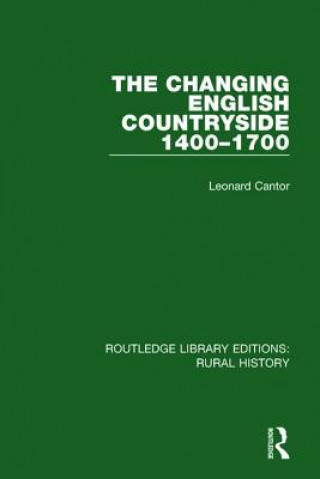 Carte Changing English Countryside, 1400-1700 Leonard Cantor