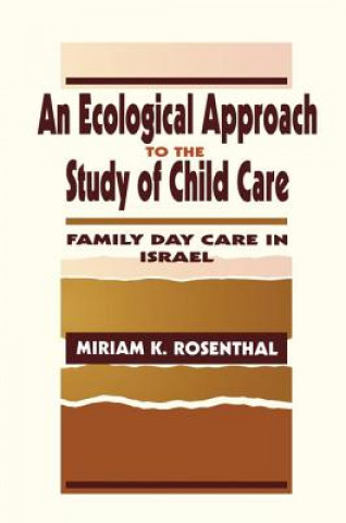 Kniha Ecological Approach To the Study of Child Care ROSENTHAL