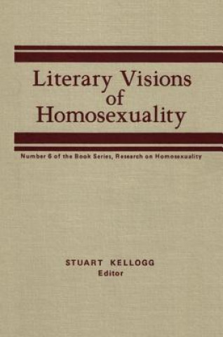 Kniha Literary Visions of Homosexuality KELLOGG