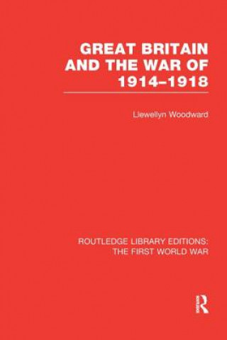 Książka Great Britain and the War of 1914-1918 (RLE The First World War) WOODWARD