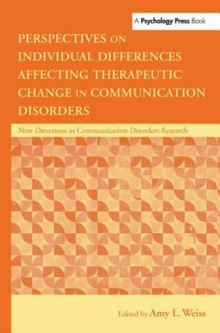 Kniha Perspectives on Individual Differences Affecting Therapeutic Change in Communication Disorders 