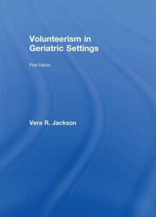 Kniha Volunteerism in Geriatric Settings Jackson