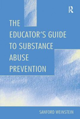 Kniha Educator's Guide To Substance Abuse Prevention Weinstein