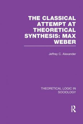 Livre Classical Attempt at Theoretical Synthesis  (Theoretical Logic in Sociology) ALEXANDER