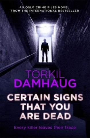 Kniha Certain Signs That You Are Dead (Oslo Crime Files 4) Torkil Damhaug