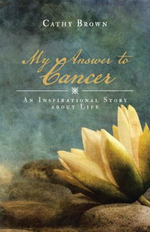 Книга My Answer to Cancer CATHY BROWN