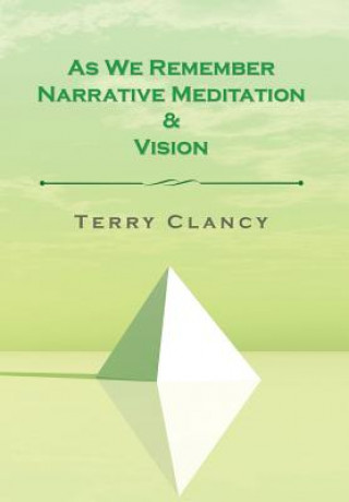 Könyv As We Remember Narrative Meditation & Vision TERRY CLANCY