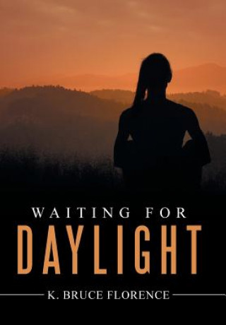 Kniha Waiting for Daylight K. BRUCE FLORENCE