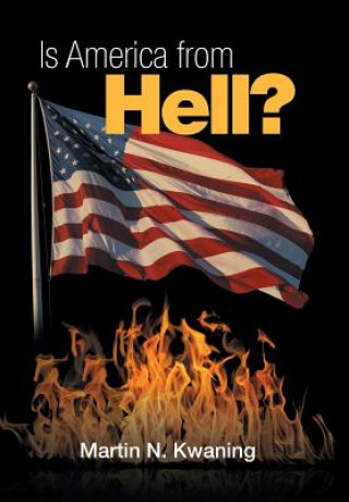 Książka Is America from Hell? MARTIN N. KWANING