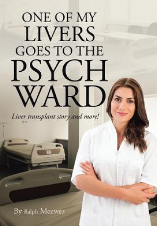 Книга One of My Livers Goes to the Psych Ward RALPH MEEWES