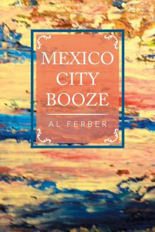 Kniha Mexico City Booze AL FERBER