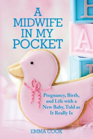 Könyv Midwife in My Pocket EMMA COOK