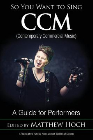 Könyv So You Want to Sing CCM (Contemporary Commercial Music) Matthew Hoch
