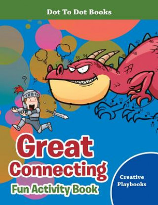 Kniha Great Connecting Fun Activity Book - Dot to Dot Books CREATIVE PLAYBOOKS