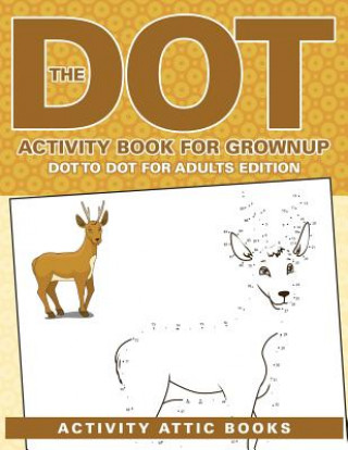 Libro Dot Activity Book For Grownups - Dot To Dot For Adults Edition ACTIVITY ATTIC BOOKS