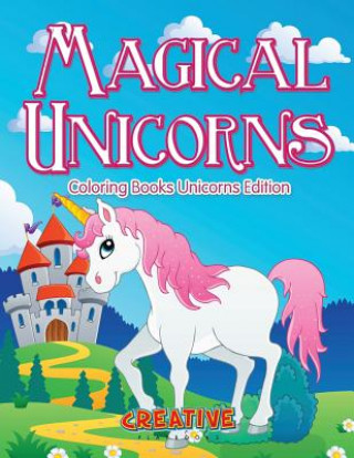 Kniha Magical Unicorns - Coloring Books Unicorns Edition CREATIVE PLAYBOOKS