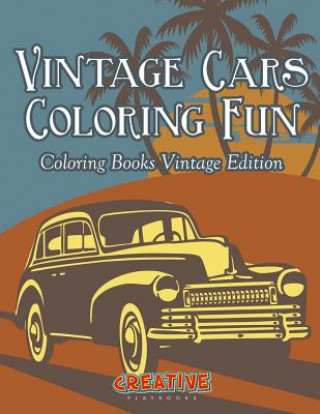 Carte Vintage Cars Coloring Fun - Coloring Books Vintage Edition CREATIVE PLAYBOOKS