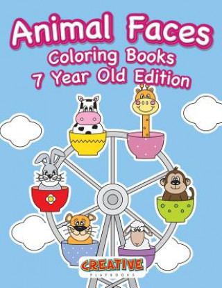 Kniha Animal Faces Coloring Books 7 Year Old Edition CREATIVE PLAYBOOKS