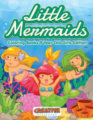 Kniha Little Mermaids - Coloring Books 9 Year Old Girls Edition CREATIVE PLAYBOOKS