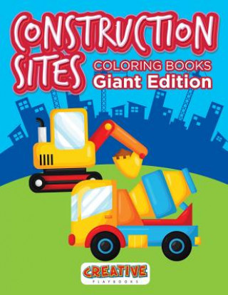 Carte Construction Sites Coloring Books Giant Edition CREATIVE PLAYBOOKS