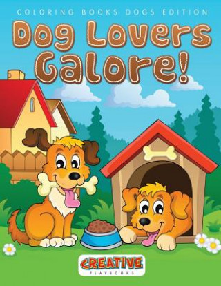 Knjiga Dog Lovers Galore! Coloring Books Dogs Edition CREATIVE PLAYBOOKS