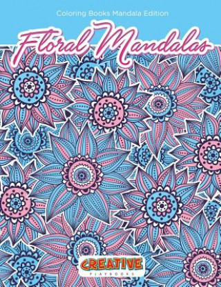 Книга Floral Mandalas Coloring Books Mandala Edition CREATIVE PLAYBOOKS