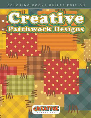 Carte Creative Patchwork Designs - Coloring Books Quilts Edition CREATIVE PLAYBOOKS