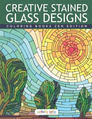 Buch Creative Stained Glass Designs Coloring Books Zen Edition ACTIVITY ATTIC BOOKS