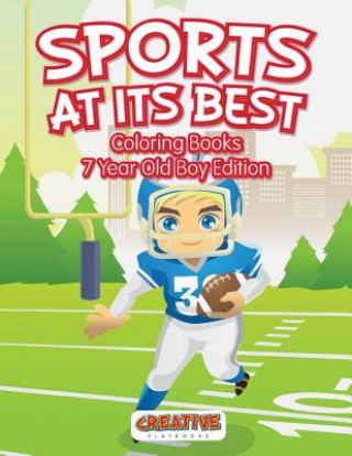 Carte Sports At Its Best - Coloring Books 7 Year Old Boy Edition CREATIVE PLAYBOOKS