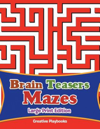 Kniha Brain Teasers Mazes Large Print Edition CREATIVE PLAYBOOKS