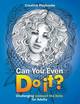 Carte Can You Even Do it? Challenging Connect the Dots for Adults CREATIVE PLAYBOOKS